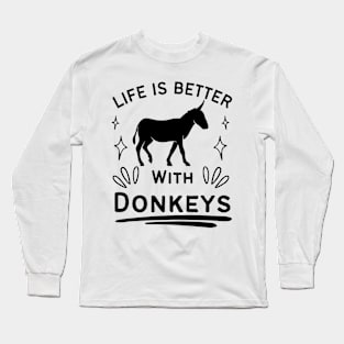 Life Is Better With Donkeys Long Sleeve T-Shirt